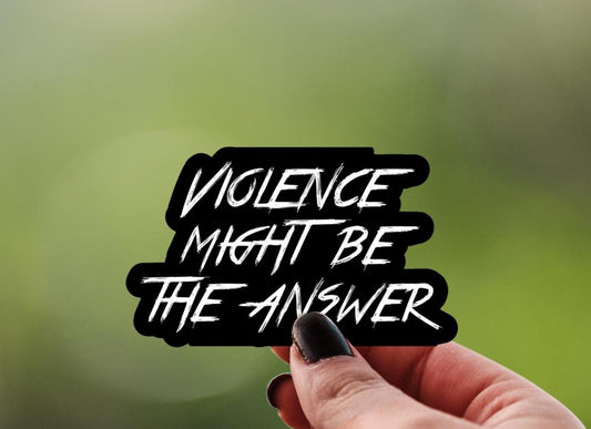 Violence Might Be the Answer