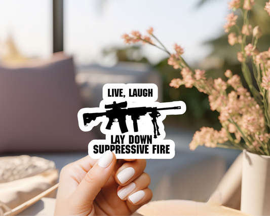 Live Laugh Suppressive Fire