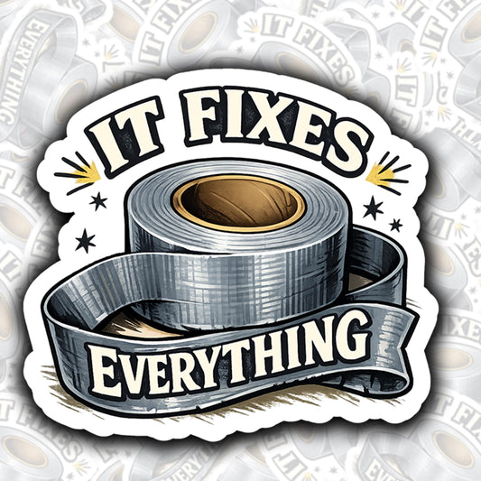 Duct Tape Fixes Everything