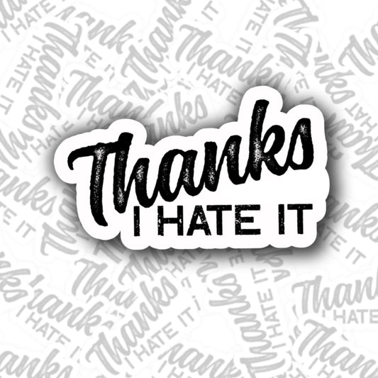 Thanks I Hate it