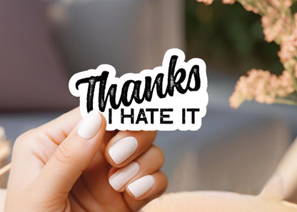 Thanks I Hate it