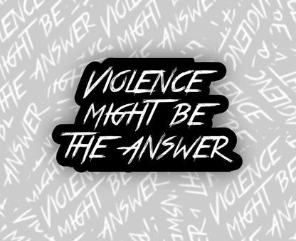 Violence Might Be the Answer