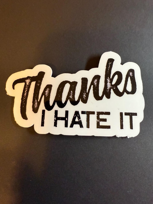 Thanks I Hate it