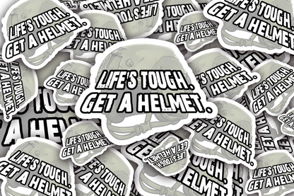 Life's Tough Get a Helmet