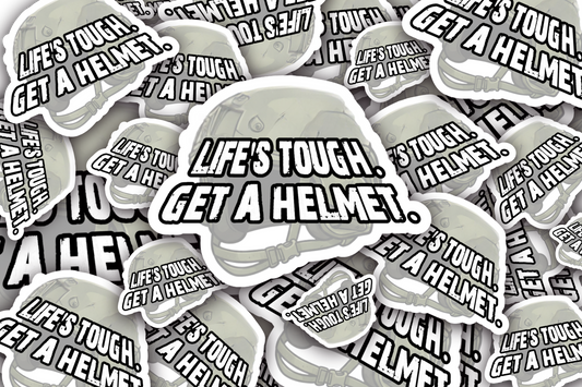 Life's Tough Get a Helmet