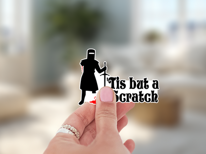 Tis But a Scratch