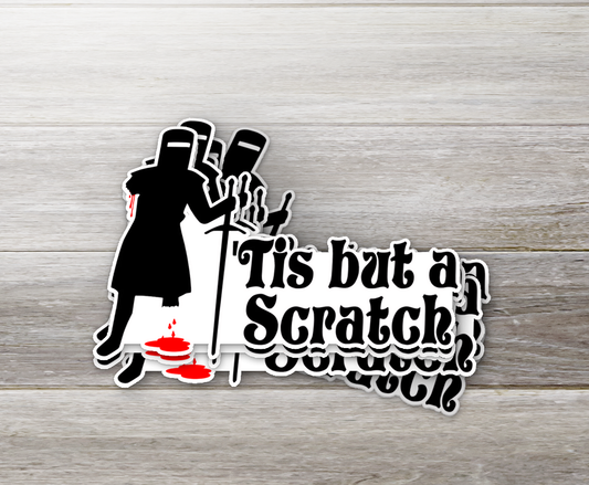 Tis But a Scratch