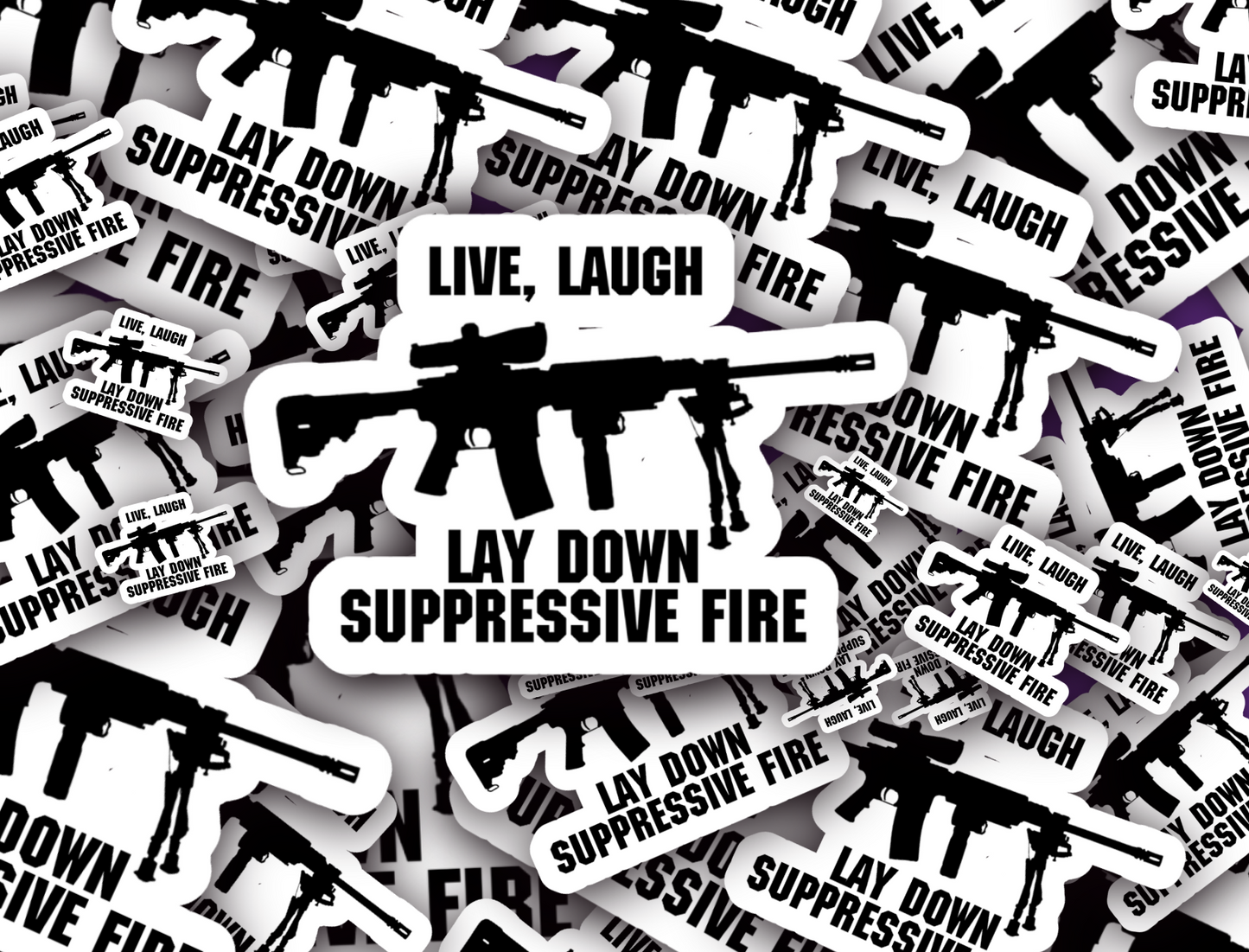 Live Laugh Suppressive Fire