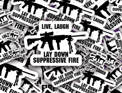 Live Laugh Suppressive Fire
