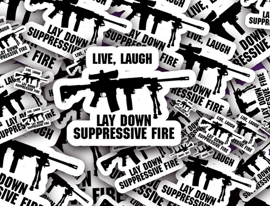 Live Laugh Suppressive Fire